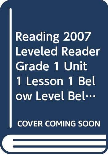 Tapa de READING 2007 LEVELED READER GRADE 1 UNIT 1 LESSON 1 BELOW LEVEL BELOW LEVEL