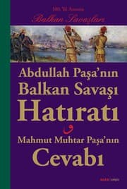 Tapa de Abdullah Pasa'nin Balkan Savasi Hatirati - Mahmut Muhtar Pasa'nin Cevabi