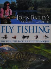 Tapa de John Bailey's complete guide to fly fishing