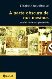 Tapa de A Parte Obscura De Nós Mesmos. Uma História Dos Perversos. Coleção Transmissão da Psicanálise
