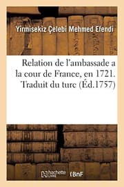 Tapa de Relation de l'ambassade a la cour de France, en 1721. Traduit du turc