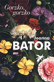 Tapa de Gorzko, gorzko - Joanna Bator [KSIÄĹťKA]