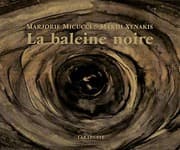 Tapa de LA BALEINE NOIRE - Mâkhi Xenakis / Marjorie Micucci