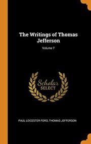 Tapa de The Writings of Thomas Jefferson; Volume 7