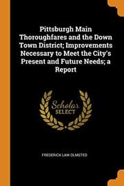 Tapa de Pittsburgh Main Thoroughfares and the Down Town District; Improvements Necessary to Meet the City's Present and Future Needs; A Report