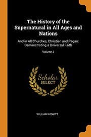 Tapa de The History of the Supernatural in All Ages and Nations : And in All Churches, Christian and Pagan