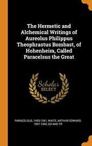 Tapa de The Hermetic and Alchemical Writings of Aureolus Philippus Theophrastus Bombast, of Hohenheim, Called Paracelsus the Great