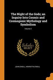 Tapa de The Night of the Gods; An Inquiry Into Cosmic and Cosmogonic Mythology and Symbolism; Volume 2