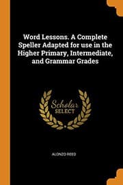 Tapa de Word Lessons. A Complete Speller Adapted for use in the Higher Primary, Intermediate, and Grammar Grades