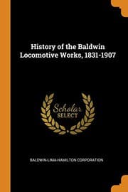 Tapa de History of the Baldwin Locomotive Works, 1831-1907