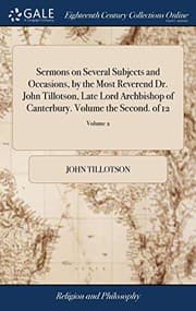 Tapa de Sermons on Several Subjects and Occasions, by the Most Reverend Dr. John Tillotson, Late Lord Archbishop of Canterbury. Volume the Second. of 12; Volume 2