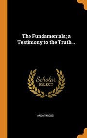 Tapa de The Fundamentals; a Testimony to the Truth ..