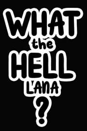 Tapa de What the Hell Lana?