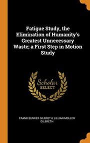 Tapa de Fatigue Study, the Elimination of Humanity's Greatest Unnecessary Waste; A First Step in Motion Study