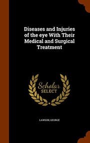 Tapa de Diseases and Injuries of the eye With Their Medical and Surgical Treatment
