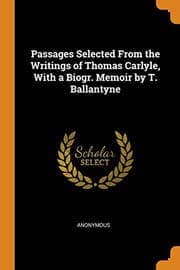 Tapa de Passages Selected from the Writings of Thomas Carlyle, with a Biogr. Memoir by T. Ballantyne