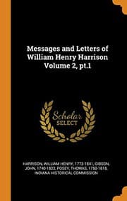 Tapa de Messages and Letters of William Henry Harrison Volume 2, Pt.1