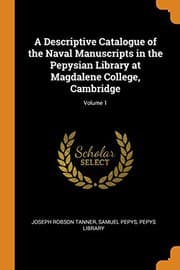 Tapa de A Descriptive Catalogue of the Naval Manuscripts in the Pepysian Library at Magdalene College, Cambridge; Volume 1