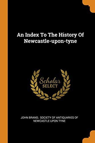 Tapa de An Index To The History Of Newcastle-upon-tyne