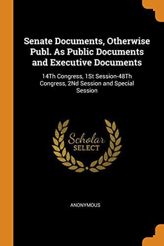 Tapa de Senate Documents, Otherwise Publ. As Public Documents and Executive Documents
