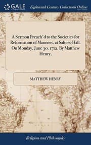 Tapa de A Sermon Preach'd to the Societies for Reformation of Manners, at Salters-Hall. on Monday, June 30. 1712. by Matthew Henry,