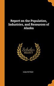 Tapa de Report on the Population, Industries, and Resources of Alaska
