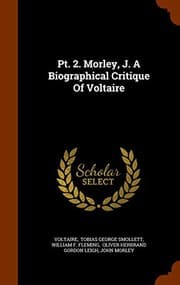 Tapa de Pt. 2. Morley, J. A Biographical Critique Of Voltaire