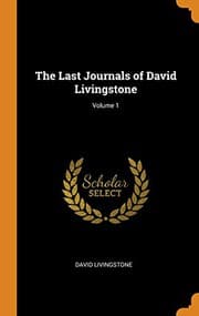 Tapa de The Last Journals of David Livingstone; Volume 1