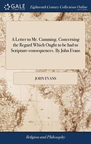 Tapa de A Letter to Mr. Cumming. Concerning the Regard Which Ought to Be Had to Scripture-Consequences. by John Evans