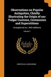 Tapa de Observations on Popular Antiquities, Chiefly Illustrating the Origin of Our Vulgar Customs, Ceremonies and Superstitions