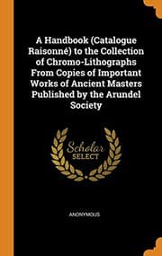 Tapa de A Handbook  to the Collection of Chromo-Lithographs from Copies of Important Works of Ancient Masters Published by the Arundel Society