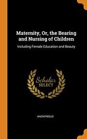 Tapa de Maternity, Or, the Bearing and Nursing of Children