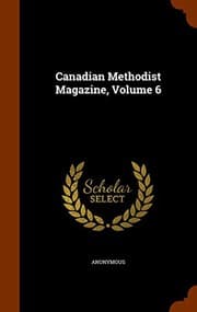 Tapa de Canadian Methodist Magazine, Volume 6