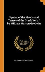 Tapa de Syntax of the Moods and Tenses of the Greek Verb / By William Watson Goodwin
