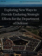 Tapa de Exploring New Ways to Provide Enduring Strategic Effects for the Department of Defense
