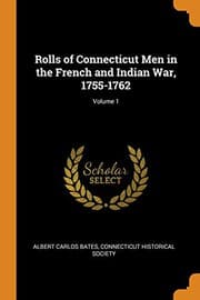 Tapa de Rolls of Connecticut Men in the French and Indian War, 1755-1762; Volume 1