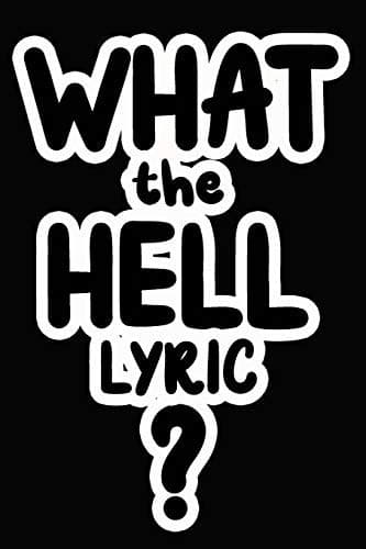 Tapa de What the Hell Lyric?