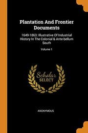 Tapa de Plantation And Frontier Documents : 1649-1863