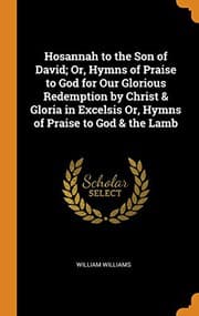 Tapa de Hosannah to the Son of David; Or, Hymns of Praise to God for Our Glorious Redemption by Christ & Gloria in Excelsis Or, Hymns of Praise to God & the Lamb