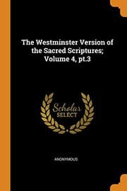 Tapa de The Westminster Version of the Sacred Scriptures; Volume 4, Pt.3