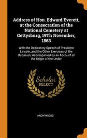 Tapa de Address of Hon. Edward Everett, at the Consecration of the National Cemetery at Gettysburg, 19th November, 1863