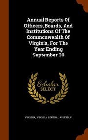 Tapa de Annual Reports Of Officers, Boards, And Institutions Of The Commonwealth Of Virginia, For The Year Ending September 30