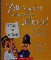 Tapa de You wouldn't want to be a suffragist!