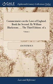 Tapa de Commentaries on the Laws of England. Book the Second. by William Blackstone, ... the Third Edition. of 2; Volume 1
