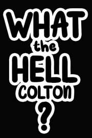 Tapa de What the Hell Colton?