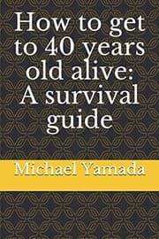 Tapa de How to get to 40 years old alive