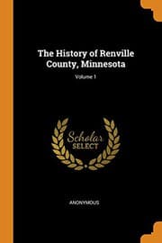 Tapa de The History of Renville County, Minnesota; Volume 1