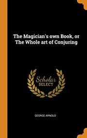 Tapa de The Magician's Own Book, or the Whole Art of Conjuring
