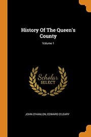 Tapa de History Of The Queen's County; Volume 1