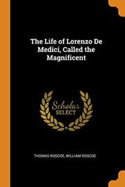 Tapa de The Life of Lorenzo De Medici, Called the Magnificent